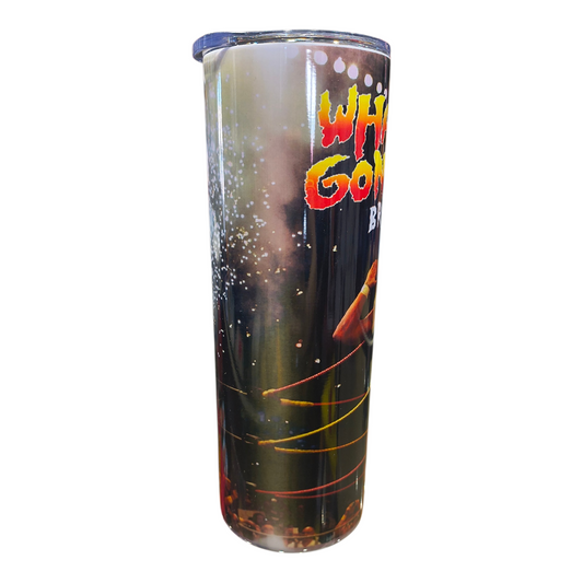 Whatcha Gonna Do Brother 20oz Skinny Aluminum Tumbler